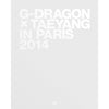 G-DRAGON X TAEYANG - [G-DRAGON X TAEYANG IN PARIS 2014]