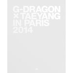 G-DRAGON X TAEYANG - [G-DRAGON X TAEYANG IN PARIS 2014]