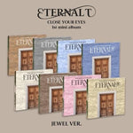 CLOSE YOUR EYES - [ETERNALT] 1st Mini Album JEWEL 8 Version SET