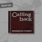 (PRE-ORDER) DRAGON PONY - [CALLING BACK] SIngle Album BACK Version