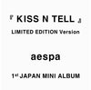 AESPA - [KISS N TELL] 1st JAPAN Mini Album LIMITED Version