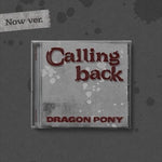 (PRE-ORDER) DRAGON PONY - [CALLING BACK] SIngle Album NOW Version