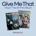 WAYV - [GIVE ME THAT] 5th Mini Album PHOTOBOOK 2 Version SET
