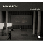 (PRE-ORDER) JUHYUNG PARK - [ROLAND DYENS] Album