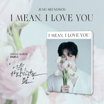 JUNG SEUNGWON - [I MEAN, I LOVE YOU] Single Album