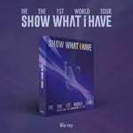 IVE - [SHOW WHAT I HAVE] THE 1ST WORLD TOUR BLU-RAY