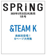(PRE-ORDER) SPRiNG (JAPAN) - 2025.07 &TEAM K