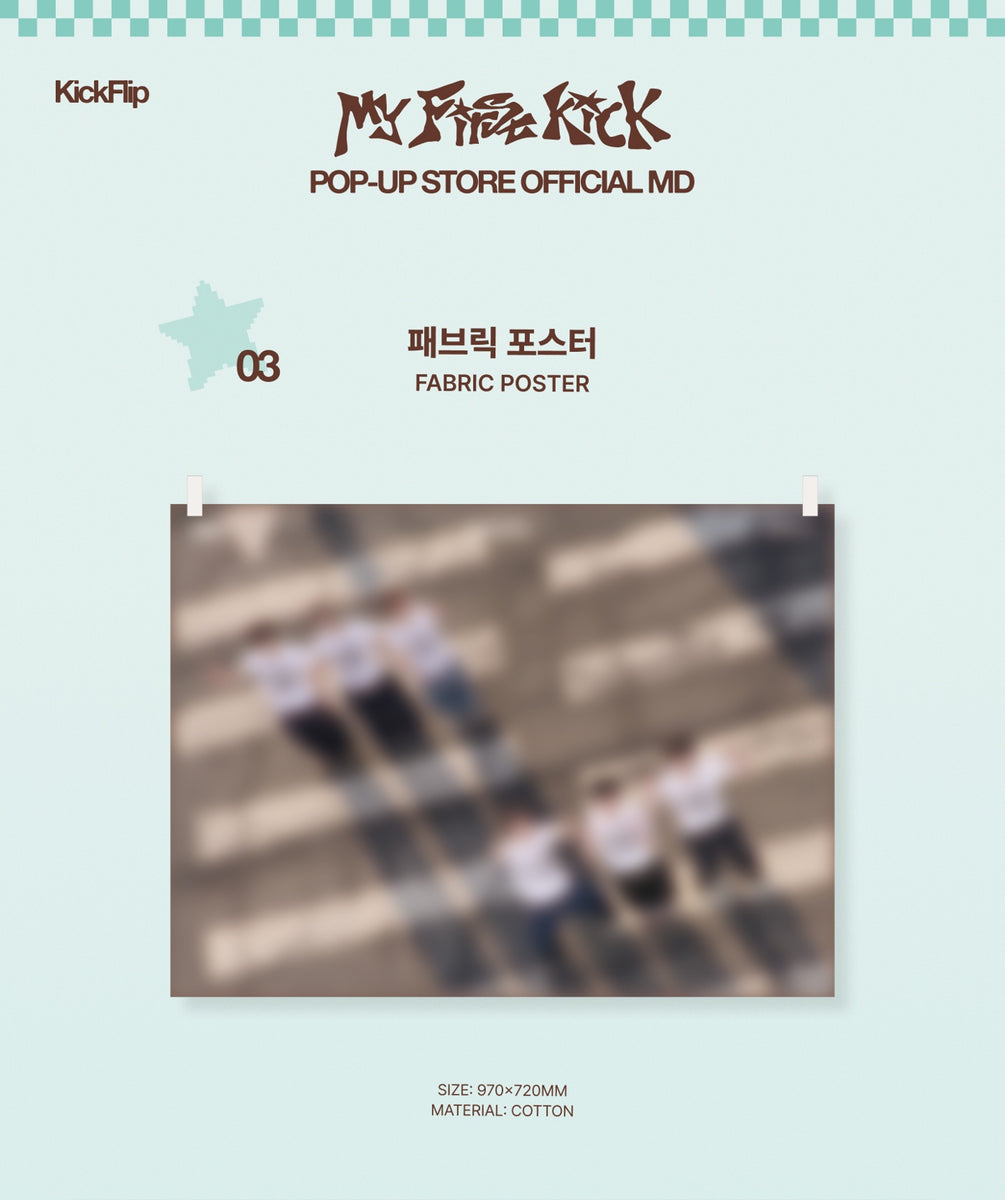 KickFlip - [My First Kick] (POP-UP STORE MD FABRIC POSTER) – kpopalbums.com