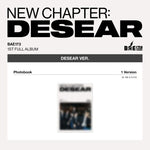 BAE173 - [NEW CHAPTER : DESEAR] 1st Full Album DESEAR (EVER) Version