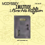 (PRE-ORDER) MODYSSEY - [2.MULTITUDE: HOW WE BLOOM] 1st Mini Album OFF COURSE Version