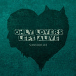 LEE SUNGSOO - [Only Lovers Left Alive]