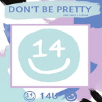 14U - [Don't Get Pretty / 예뻐지지마] 2nd Single Album