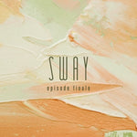 SWAY - [EPISODE FINALE.] Mini Album