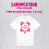 DREAMCATCHER - [DREAMCATCHER T-SHIRT] (PINK MONSTER Version (SIZE: L))