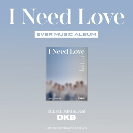 DKB - [I NEED LOVE] (6th Mini Album EVER MUSIC Version)