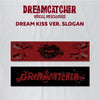 DREAMCATCHER - [DREAMCATCHER SLOGAN] (DREAM KISS Version)