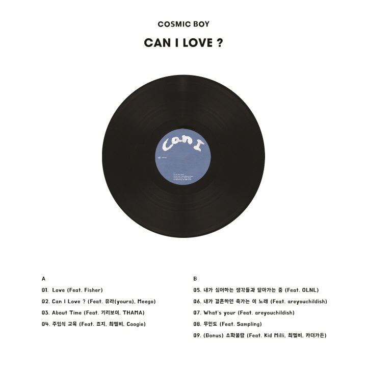 Cosmic Boy 1st LP [Can I Love ?] Love + Cosmic = Can I Love? [CREDIT] Executive Producer: Cosmic Boy, Seok Chan-woo Co-Pro...