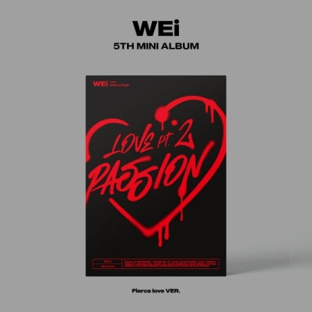 WEi - [Love Pt.2 : Passion] (5th Mini Album FIERCE LOVE Version)