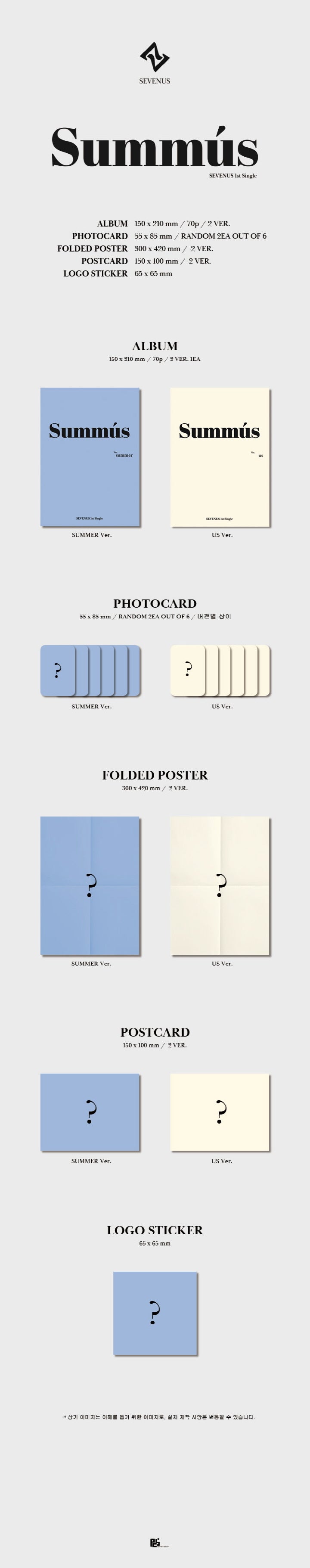 1 CD
1 Photo Book (70 pages)
2 Photo Cards (random out of 6 types)
1 Folded Poster
1 Postcard
1 Logo Sticker