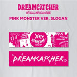 DREAMCATCHER - [DREAMCATCHER SLOGAN] PINK MONSTER Version