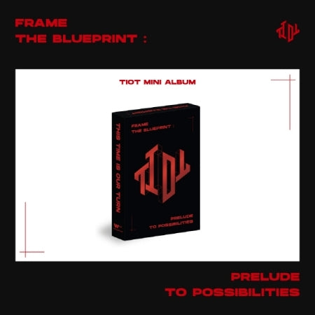 TIOT - [Frame the Blueprint : Prelude to Possibilities] (Mini Album PLVE Version)