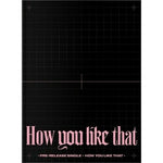 BLACKPINK - [How You Like That] Single Album Special Edition