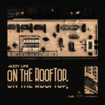 Jazzy Life - [On The Rooftop]