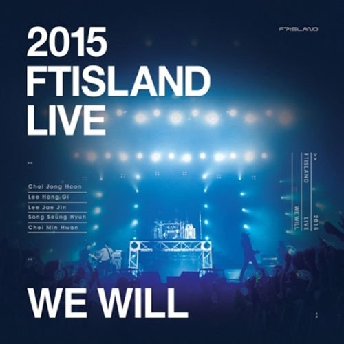 FTISLAND - [WE WILL] (2015 FTISLAND LIVE TOUR DVD)